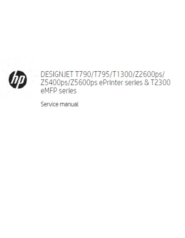 HP Designjet T790/T795/HP Designjet T1300/HP Designjet T2300 eMFP/HP Designjet Z5400ps/Z5600ps Service Manual